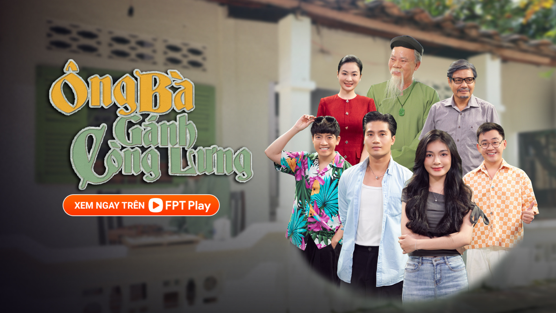 Đăng ký ngay Internet FPT và FPT Play để xem phim Ông Bà Gánh Còng Lưng